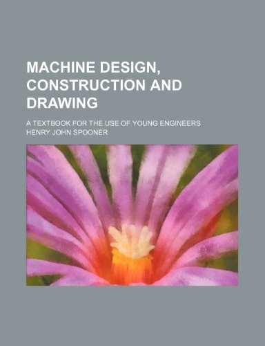 9781235892875: Machine design, construction and drawing; a textbook for the use of young engineers