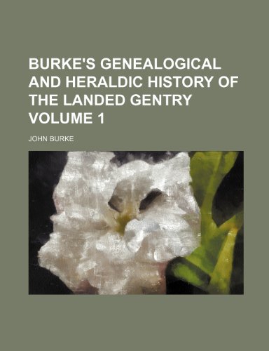9781235896354: Burke's Genealogical and Heraldic History of the Landed Gentry Volume 1