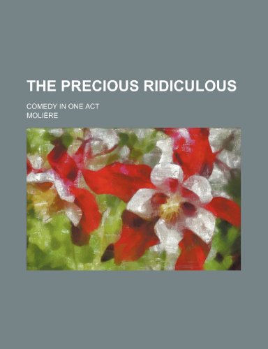 Stock image for The Precious Ridiculous; Comedy in One Act for sale by Phatpocket Limited