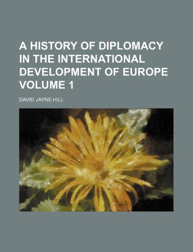 9781235899652: A history of diplomacy in the international development of Europe Volume 1