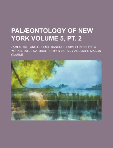 Palaeontology of New York Volume 5, PT. 2 (9781235901911) by James Hall