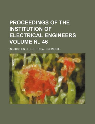 Proceedings of the Institution of Electrical Engineers Volume N . 46 (9781235904608) by Institution Of Electrical Engineers