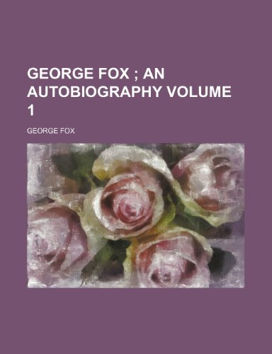 9781235904677: George Fox Volume 1; An Autobiography
