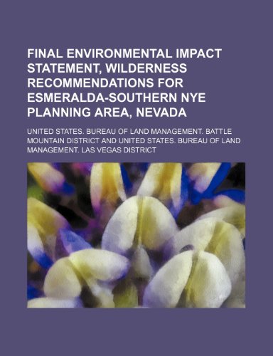 Final environmental impact statement, wilderness recommendations for Esmeralda-Southern Nye planning area, Nevada (9781235907135) by United States. Bureau Of District