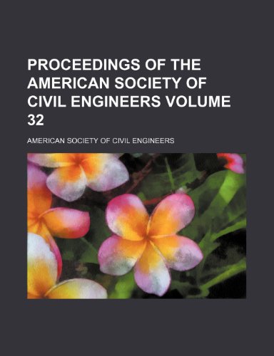 Proceedings of the American Society of Civil Engineers Volume 32 (9781235908316) by American Society Of Civil Engineers