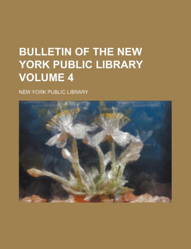 Bulletin of the New York Public Library Volume 4 (9781235915611) by New York Public Library