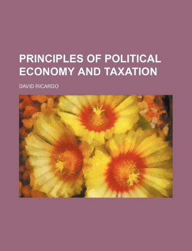 Principles of political economy and taxation (9781235917127) by David Ricardo