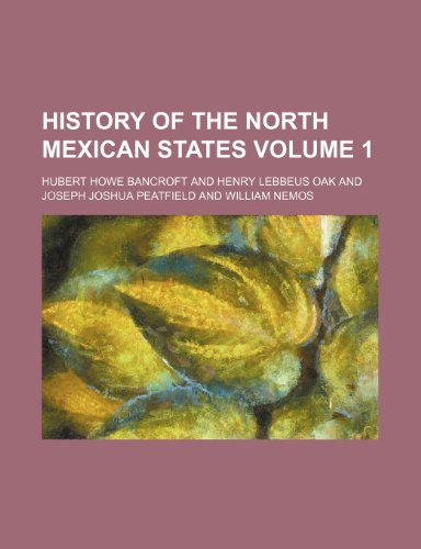 History of the north Mexican states Volume 1 (9781235920387) by Hubert Howe Bancroft