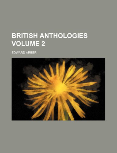 British anthologies Volume 2 (9781235921957) by Edward Arber