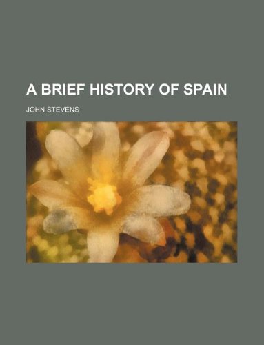 A Brief History of Spain (9781235922176) by John Stevens