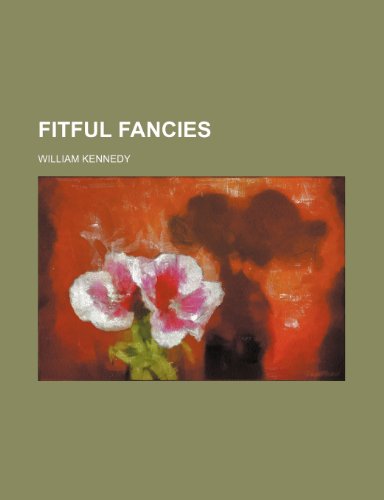 Fitful fancies (9781235922251) by William Kennedy