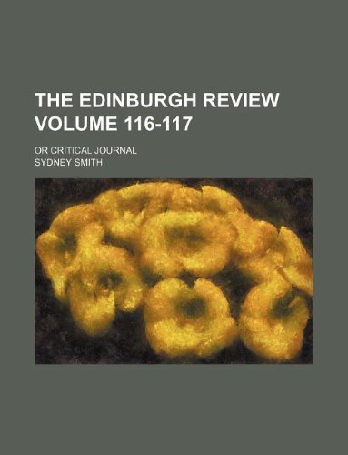 The Edinburgh review Volume 116-117; or Critical journal (9781235922374) by Sydney Smith