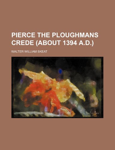 Pierce the Ploughmans crede (about 1394 A.D.) (9781235922992) by Walter William Skeat
