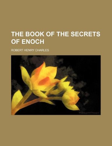 The Book of the Secrets of Enoch (9781235924354) by Robert Henry Charles