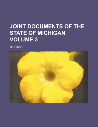 Joint documents of the State of Michigan Volume 3 (9781235926914) by Michigan