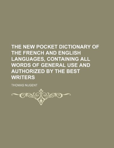 9781235928840: The new pocket dictionary of the french and english languages, containing all words of general use and authorized by the best writers