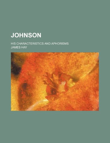 Johnson; His Characteristics and Aphorisms (9781235932458) by Jr. Hay James
