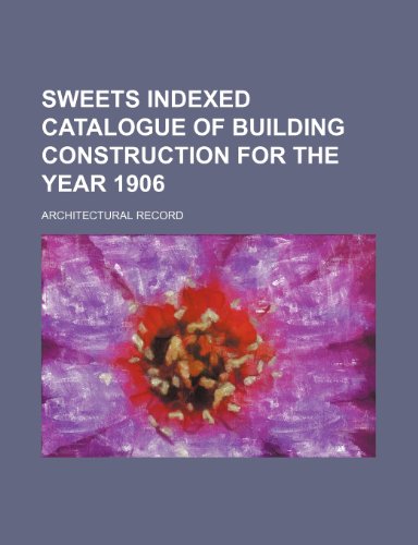 9781235932618: Sweets indexed catalogue of building construction for the year 1906
