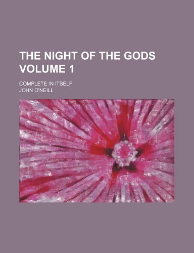 The Night of the Gods Volume 1; Complete in itself (9781235933042) by John O'Neill