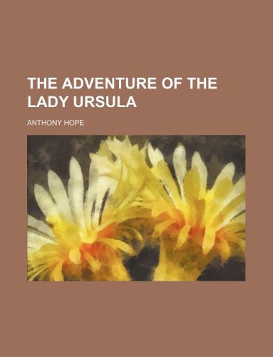 The adventure of the Lady Ursula (9781235936180) by Anthony Hope