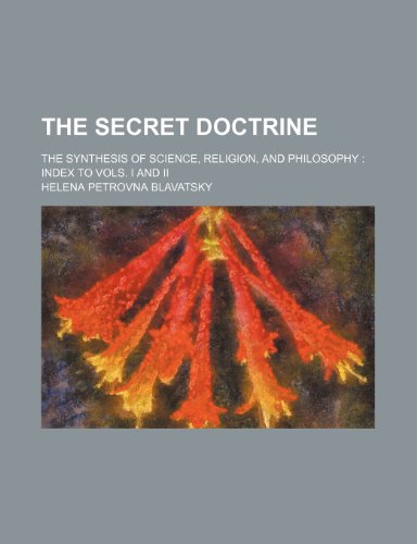 The Secret Doctrine; The Synthesis of Science, Religion, and Philosophy Index to Vols. I and II (9781235937651) by Helena Petrovna Blavatsky