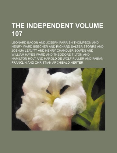 The Independent Volume 107 (9781235945731) by Leonard Bacon