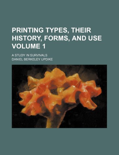 9781235946516: Printing types, their history, forms, and use Volume 1 ; a study in survivals
