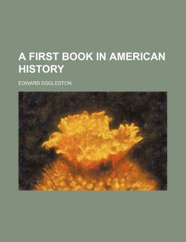 A First Book in American History (9781235948763) by Edward Eggleston