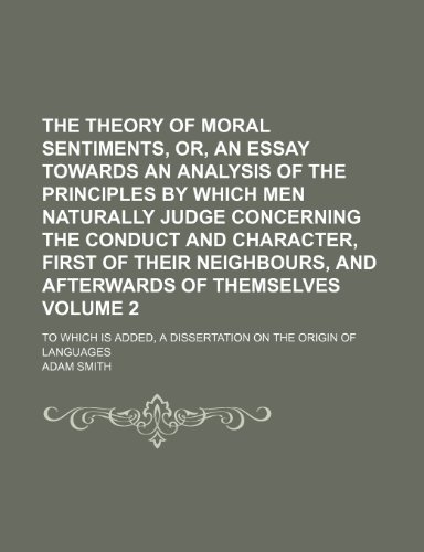 The Theory of Moral Sentiments, Or, an Essay Towards an Analysis of the Principles by Which Men Naturally Judge Concerning the Conduct and Character, (9781235949975) by Adam Smith