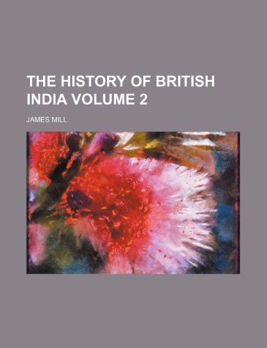 The history of British India Volume 2 (9781235951510) by James Mill