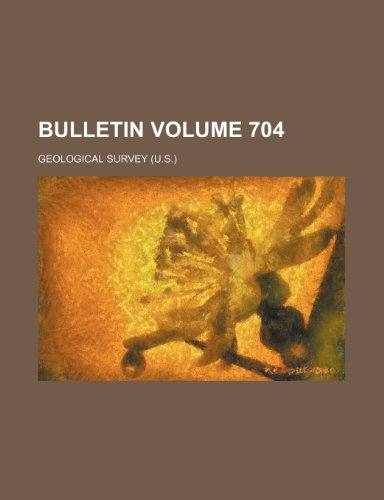 Bulletin Volume 704 (9781235962042) by Geological Survey