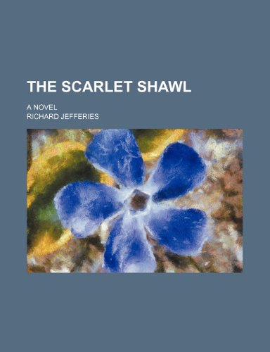 The Scarlet Shawl; A Novel (9781235963063) by Richard Jefferies