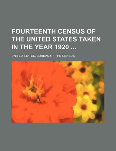 Fourteenth census of the United States taken in the year 1920 (9781235969690) by U.S. Census Bureau