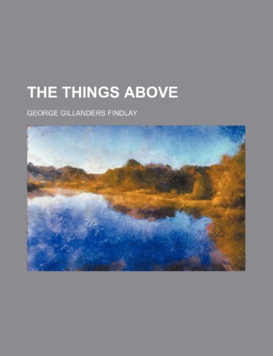 The things above (9781235972249) by George G. Findlay