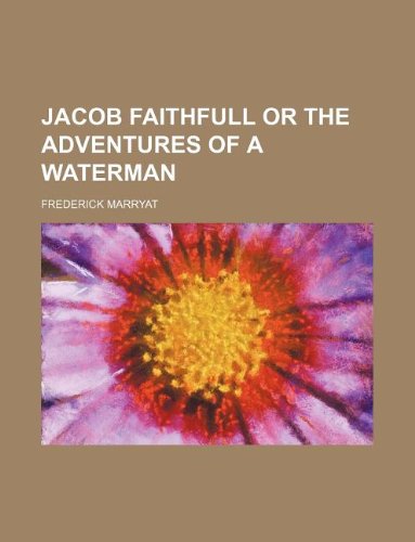 Jacob Faithfull or the Adventures of a Waterman (9781235972850) by Frederick Marryat