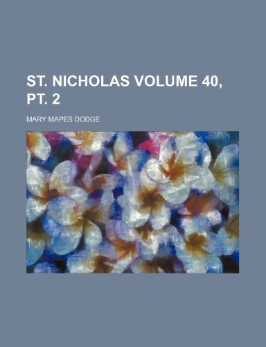 St. Nicholas Volume 40, pt. 2 (9781235974175) by Mary Mapes Dodge