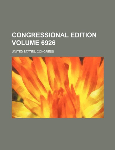 Congressional edition Volume 6926 (9781235977015) by U.S. Congress