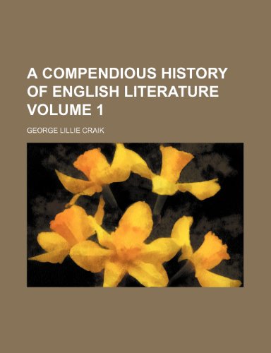 A compendious history of English literature Volume 1 (9781235979064) by George Lillie Craik