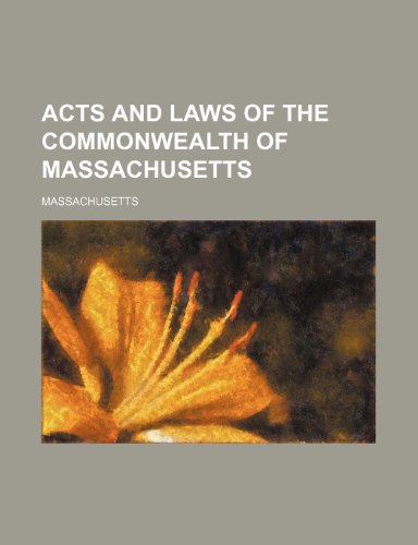 Acts and laws of the Commonwealth of Massachusetts (9781235979088) by Massachusetts