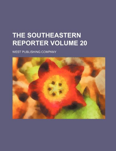 The Southeastern Reporter Volume 20 (9781235981791) by West Publishing Company