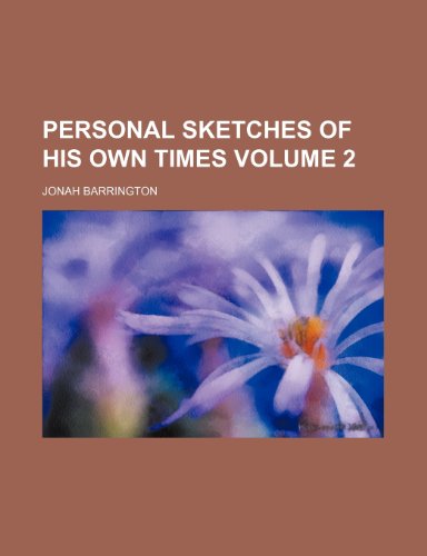 Personal Sketches of His Own Times Volume 2 (9781235983962) by Jonah Barrington