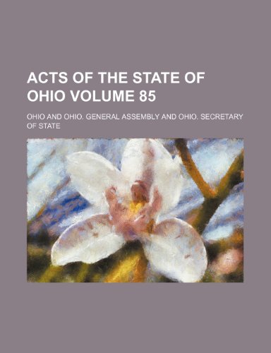 Acts of the State of Ohio Volume 85 (9781235987021) by Ohio