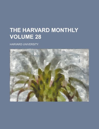 The Harvard monthly Volume 28 (9781235988608) by Harvard University