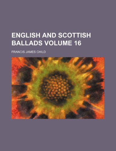 English and Scottish Ballads Volume 16 (9781235991752) by Francis James Child