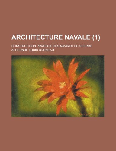 Architecture Navale; Construction Pratique Des Navires de Guerre (1 ) (English and French Edition) (9781235993381) by United States Dept Of The Army