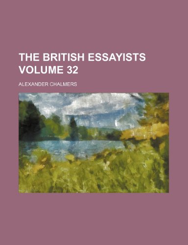 The British essayists Volume 32 (9781235996139) by Alexander Chalmers