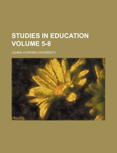 Studies in education Volume 5-8 (9781235998386) by Johns Hopkins University