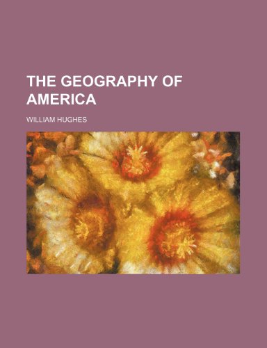 The geography of America (9781236000804) by William Hughes