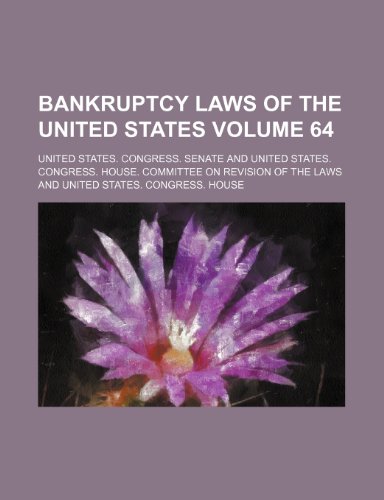 Bankruptcy laws of the United States Volume 64 (9781236003782) by United States Congress Senate