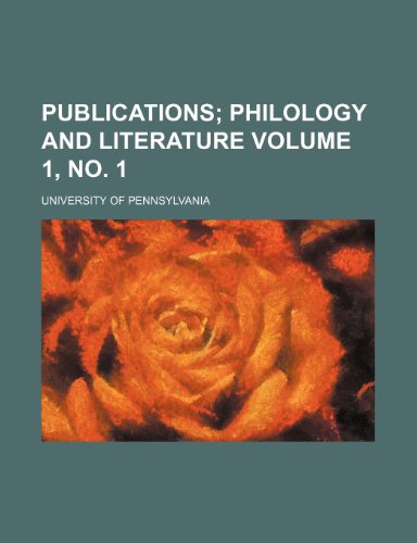 Publications Volume 1, no. 1; philology and literature (9781236007346) by Pennsylvania University